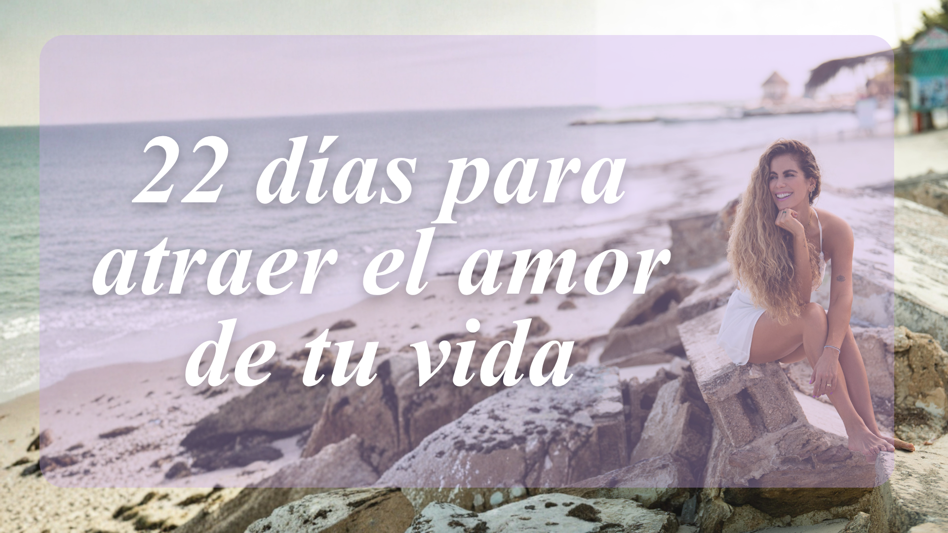 22 Dias para atraer el amor de tu vida